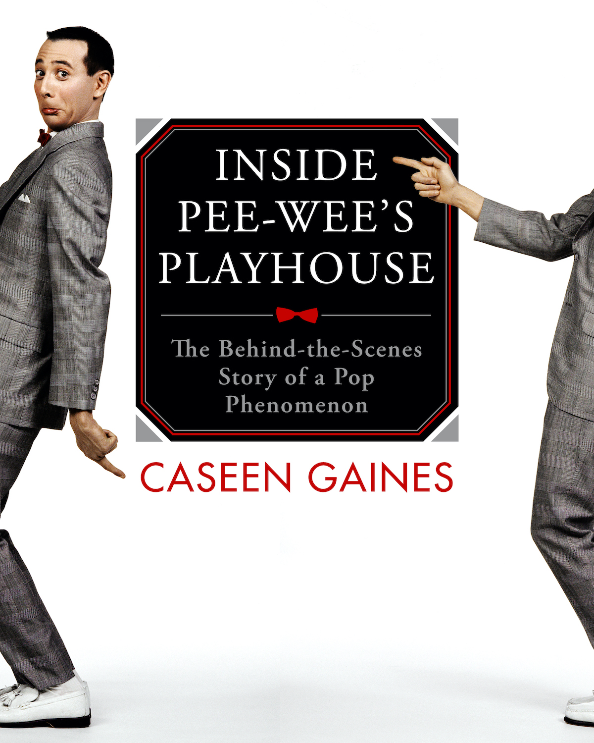 Inside Pee-wee's Playhouse: The Untold, Unauthorized, and Unpredictable Story of a Pop Phenomenon