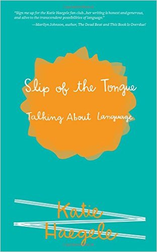 Slip of the Tongue by Katie Haegele