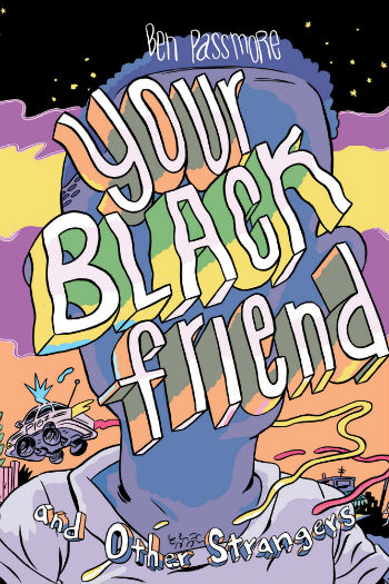 Your Black Friend by Ben Passomore