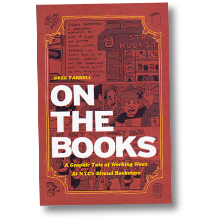On the Books: A Graphic Tale of Working at NYC's Strand Bookstore By Greg Farrell 