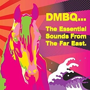 DMBQ The Essential Sounds From The Far East