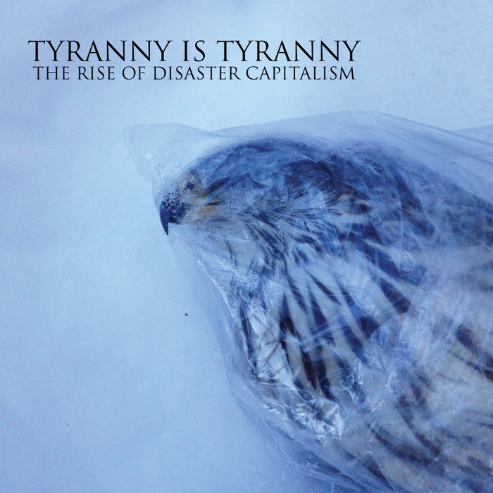 Tyranny is Tyranny The Rise of Disaster Capitalism
