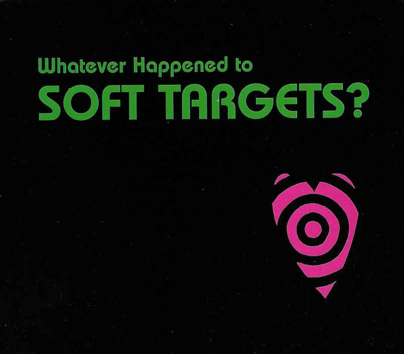 Whatever Happened to Soft Targets