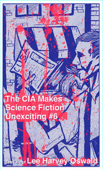 The CIA Makes Science Fiction Unexciting #6: The Life of Lee Harvey Oswald Abner Smith