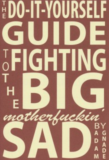 The DIY Guide to Fighting the Big Motherfucking Sad
