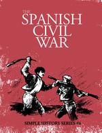 Simple History #4: The Spanish Civil War